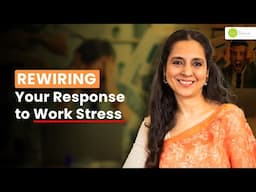 Rewiring Your Response to Work Stress | How to Stop Letting Work Stress Control You