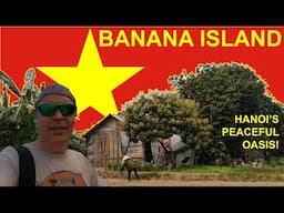 Banana Island - Hanoi's Peaceful Oasis!