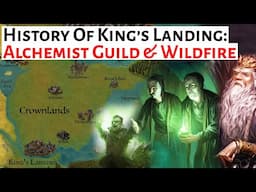 The Alchemist Guild & Wildfire | History Of King's Landing | House Of The Dragon / ASOIAF Lore