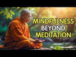 Mindfulness Beyond Meditation: Hidden Techniques for True Awareness