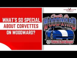 What’s So Special About Corvettes On Woodward? |  Woodward Dream Cruise | CORVETTE TODAY #268