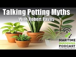 Talking Plant Potting Myths with Robert Pavlis