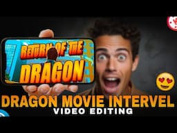 🔥🐉DRAGON INTERVAL EDITING IN TAMIL | Dragon Intervel Scene | Return Of The Dragon Editing