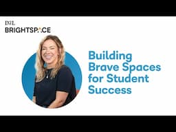 Building Brave Spaces for Student Success With D2L Brightspace | Remote Teachers Share Insight