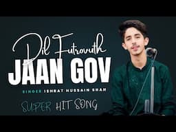 Ishrat Hussain Shah #Dil Futrowuth Jaan Gov