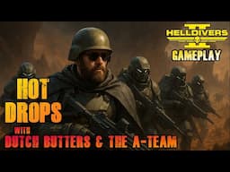 Helldivers 2 | Hot Drops with Dutch Butters & the A-Team | Operation 150 | Gameplay