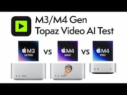 Topaz Video AI Test | Mac Studio M3 Ultra, M4 Max, & Mac mini M4 Pro