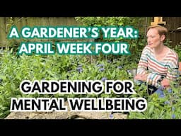 CAN THE GARDEN HEAL? A GARDENER’S YEAR 2025: APRIL - WEEK FOUR - EPISODE FIFTEEN