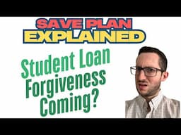 Student Loan Forgiveness Coming? - SAVE Plan Explained