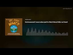 Environmental Conservation (and So Much More) Police on Patrol