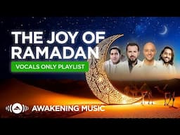 Awakening Music | The Joy Of Ramadan (Vocals Only)
