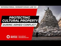 IHL 101 Series: Protecting Cultural Property during Wartime