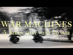 War Machines     Bikes that went to war 4K