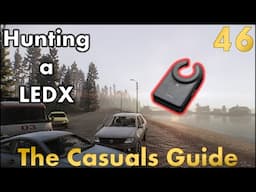 Hunting a LEDX - A Casuals Guide to Tarkov - EP 46