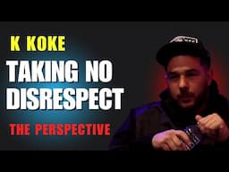 K KOKE INTERVIEW: I'M NOT GOING TO TAKE DISRESPECT | THE PERSPECTIVE PART 1