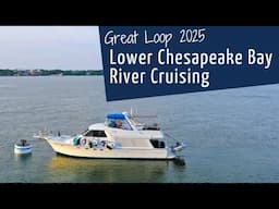 Entering the Chesapeake Bay & Exploring the York & Rappahannock Rivers - 2025 Great Loop Cruising