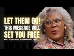 Let Them Go! Madea & Oprah Deliver a Message That Will Set You Free | Inspirational Speech