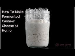 How To Make Fermented Cashew Cheese at Home