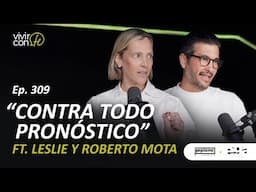 309. Contra Todo Pronóstico - Ft. Roberto y Leslie Mota
