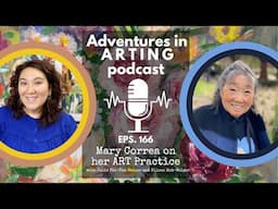 Mary Correa on her ART Practice: Adventures in Arting Podcast 166