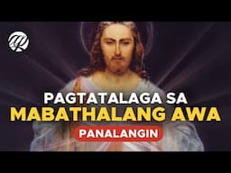 Pagtatalaga ng Buong Bansa sa Mabathalang Awa • Tagalog Prayer