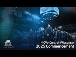 Medical College of Wisconsin – Central Wisconsin 2025 Commencement Ceremony