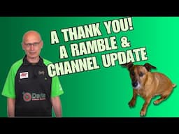 A Thank You A Ramble And A Channel Update