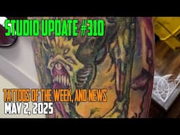 Studio Update #310 Tattoos of the Week, Piercing & Content News May 2, 2025