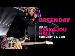 Green Day: Live at Osaka-Jou Hall [Osaka, Japan | February 21, 2025]