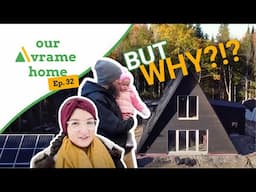 Why Are We Doing This!? - Episode 32 | Our Avrame Home