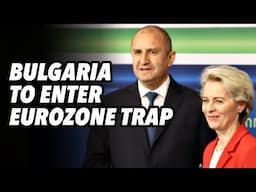 Bulgaria to enter EUROZONE trap