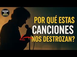 ¿Por qué estas Canciones nos DESTROZAN?