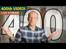 400th video celebration – my first live stream!
