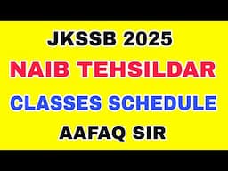 JKSSB 2025 NAIB TEHSILDAR CLASSES SCHEDULE by AAFAQ SIR