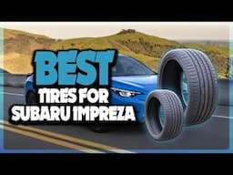 ✅ Top 5: Best Tires for Subaru Impreza In 2025 I Best Subaru Tires in Budget [ Best Car Tires ]
