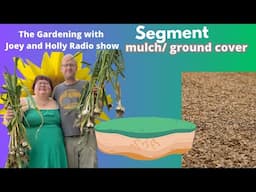 Seg 1 of S9E8 mulch/ ground cover - The Gardening with Joey and Holly Rado Show in studio