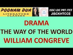 THE WAY OF THE WORLD WILLIAM CONGREVE JSSC INTER LEVEL LDC PRT DRAMA Lectures by Poonam Dua