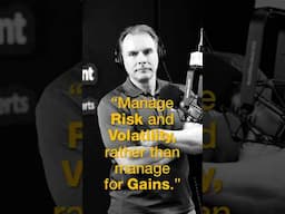 4-24-25 Manage Risk and Volatility rather than manage for Gains