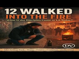 What If the 12 Disciples Walked Through Riot-Torn Los Angeles Today? | Each One Sent Into the Fire