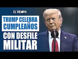 Trump exhibe el poder militar de EE. UU. entre protestas | El Tiempo