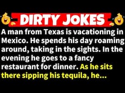 🤣DIRTY JOKES! - A man from Texas is vacationing in Mexico...