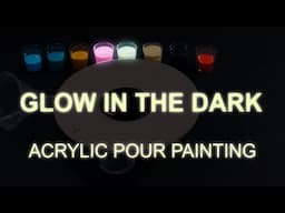 Glow in the Dark - Acrylic pour Painting