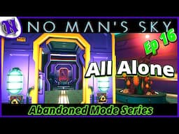 Build a Base All Alone Ep16 No Man's Sky Abandoned Survival Gameplay