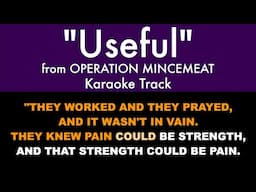 "Useful" from Operation Mincemeat - Karaoke Track with Lyrics on Screen