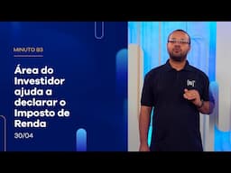 Área do Investidor ajuda a declarar o Imposto de Renda | Minuto B3 – 30/04/2025