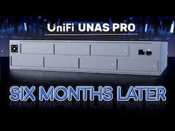 UniFi UNAS Pro - 6 MONTHS LATER