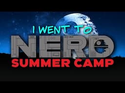 I Went to Nerd Summer Camp and Here's What I Learned
