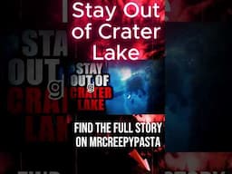 Stay Out of Crater Lake  #horrortok #creepypasta #horror #horrorfiction #horrorstories #scarystories