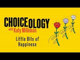 Little Bits of Happiness: With Guests Sally Millington & Ellen Evers