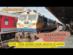 RAJASTHAN Series EP #21: Ranthamore Exp train journey from Jodhpur to Jaipur, ft. Sambhar Salt Lake.